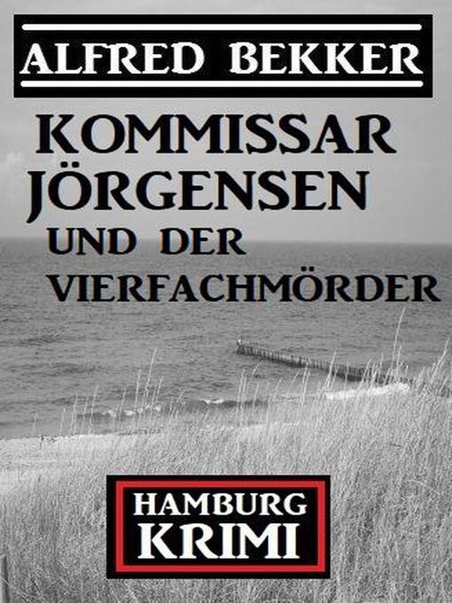 Title details for Kommissar Jörgensen und der Vierfachmörder by Alfred Bekker - Available